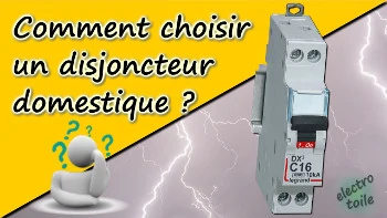 Comment choisir un disjoncteur magnéto-thermique domestique ?